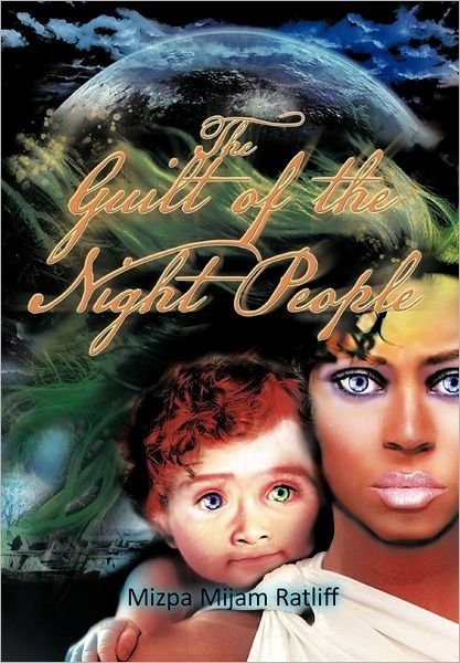Cover for Mizpa Mijam Ratliff · The Guilt of the Night People (Hardcover Book) (2012)