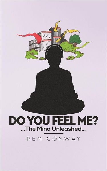 Cover for Rem Conway · Do You Feel Me?: The Mind Unleashed (Paperback Book) (2012)