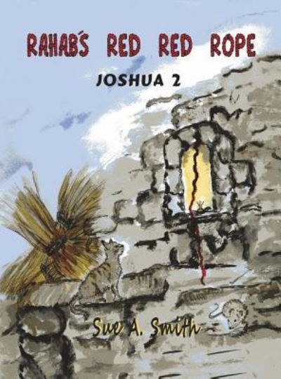 Cover for Sue A Smith · Rahab's Red Red Rope : Joshua 2 (Hardcover Book) (2016)