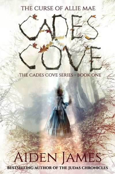 Cover for Aiden James · Cades Cove: the Curse of Allie Mae: Cades Cove Series: Book One (Paperback Book) (2010)