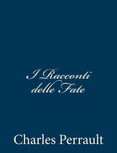 Cover for Charles Perrault · I Racconti Delle Fate (Pocketbok) (2012)