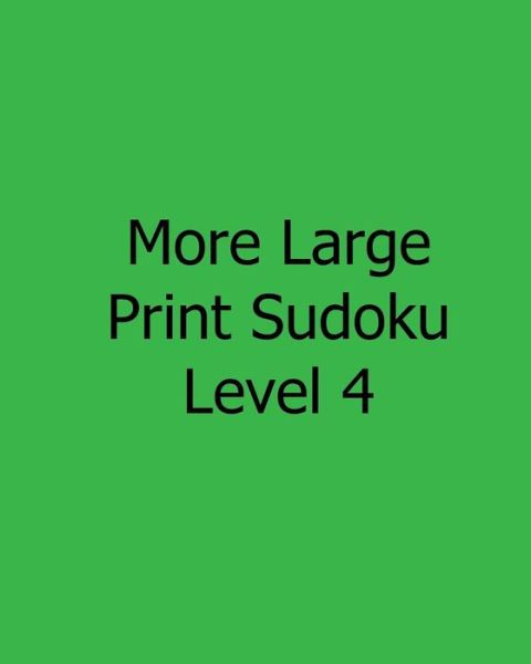 Cover for Terry Wright · More Large Print Sudoku Level 4: Fun, Large Grid Sudoku Puzzles (Paperback Book) [Act Lrg edition] (2013)