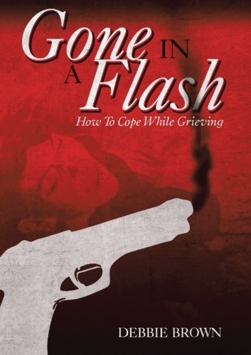 Cover for Debbie Brown · Gone in a Flash: How to Cope While Grieving (Paperback Book) (2014)