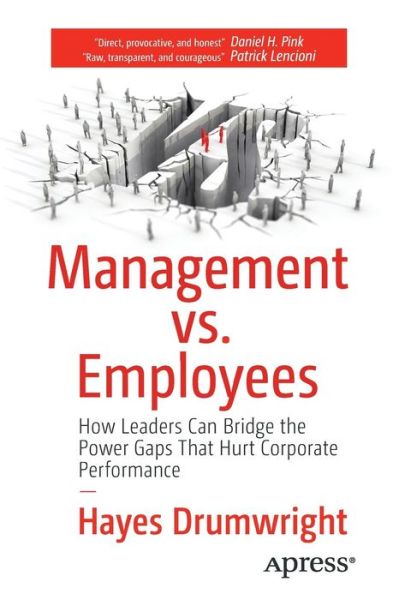 Cover for Hayes Drumwright · Management vs. Employees: How Leaders Can Bridge the Power Gaps That Hurt Corporate Performance (Paperback Book) [1st edition] (2016)