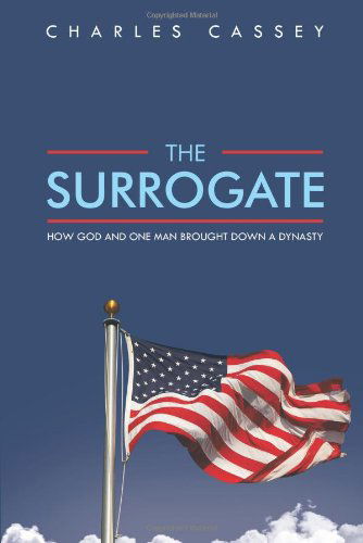 Cover for Charles Cassey · The Surrogate: How God and One Man Brought Down a Dynasty (Paperback Book) (2013)