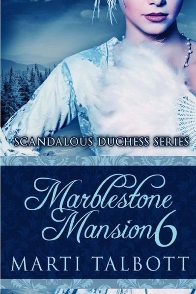 Cover for Marti Talbott · Marblestone Mansion, Book 6: (Scandalous Duchess Series) (Paperback Bog) (2013)