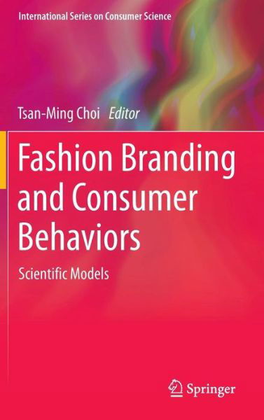 Cover for Tsan-ming Choi · Fashion Branding and Consumer Behaviors: Scientific Models - International Series on Consumer Science (Inbunden Bok) (2014)