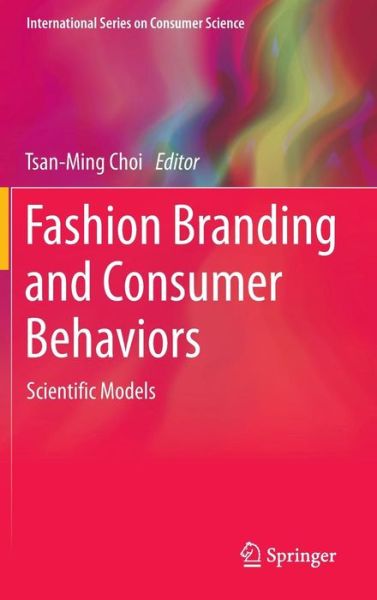 Cover for Tsan-ming Choi · Fashion Branding and Consumer Behaviors: Scientific Models - International Series on Consumer Science (Hardcover bog) (2014)