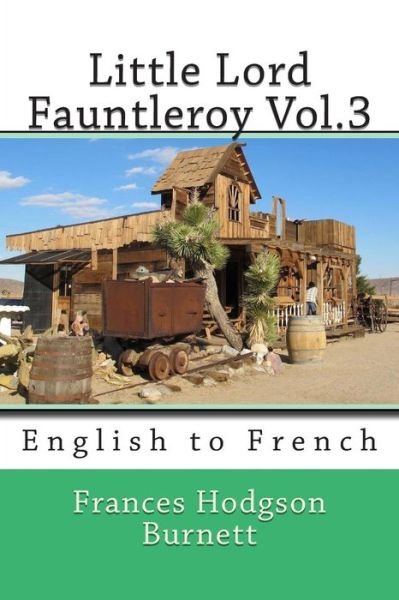 Little Lord Fauntleroy Vol.3: English to French - Frances Hodgson Burnett - Książki - Createspace - 9781494260767 - 23 listopada 2013