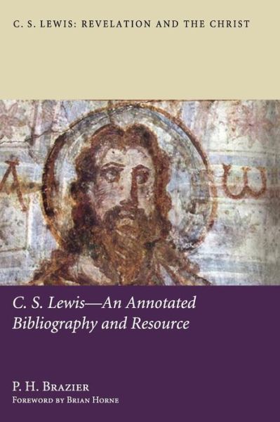 C.s. Lewis-an Annotated Bibliography and Resource - P H Brazier - Books - Pickwick Publications - 9781498262767 - September 20, 2012