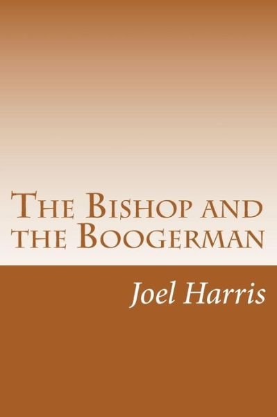 Cover for Joel Chandler Harris · The Bishop and the Boogerman (Pocketbok) (2014)