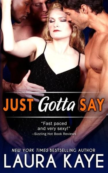 Cover for Laura Kaye · Just Gotta Say (Paperback Book) (2014)