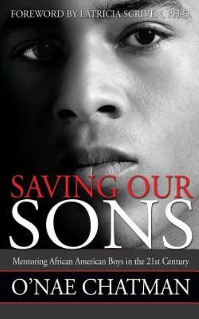 Cover for O\'nae Chatman · Saving Our Sons: Mentoring African American Boys in the 21st Century (Paperback Book) (2014)