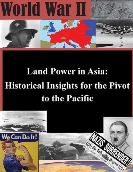 Cover for U S Army Command and General Staff Coll · Land Power in Asia: Historical Insights for the Pivot to the Pacific (Paperback Book) (2014)