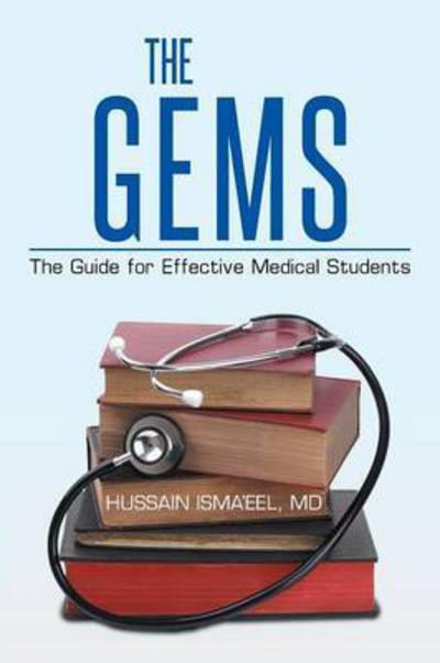 Cover for Md Hussain Isma\'eel · The Gems: the Guide for Effective Medical Students (Paperback Book) (2015)