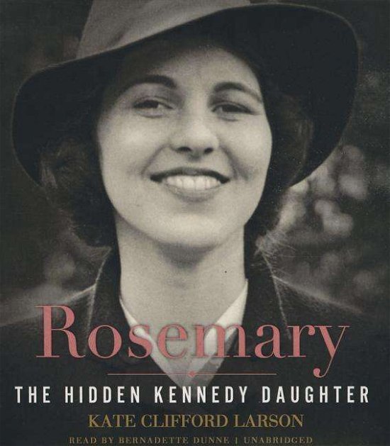 Cover for Kate Clifford Larson · Rosemary: the Hidden Kennedy Daughter (CD) (2015)