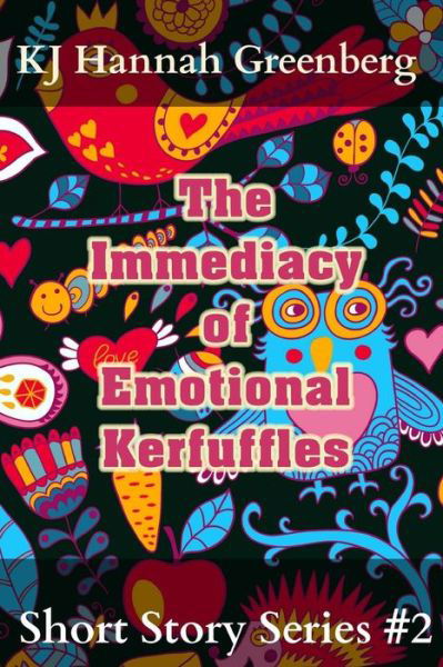 Cover for Kj Hannah Greenberg · The Immediacy of Emotional Kerfuffles (Paperback Book) (2015)