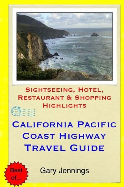 Cover for Gary Jennings · California Pacific Coast Highway Travel Guide: Sightseeing, Hotel, Restaurant &amp; Shopping Highlights (Paperback Book) (2015)