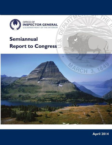 Cover for U S Department of the Interior · Semianual Report to Congress: October 1, 2013 - March 31, 2014 (Paperback Book) (2015)