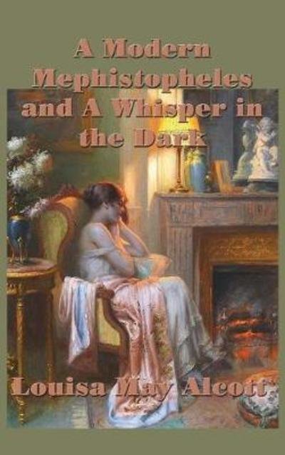 Cover for Louisa May Alcott · A Modern Mephistopheles and A Whisper in the Dark (Inbunden Bok) (2018)