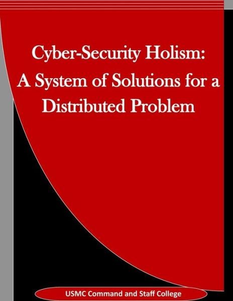 Cover for Usmc Command and Staff College · Cyber-Security Holism (Paperback Book) (2015)