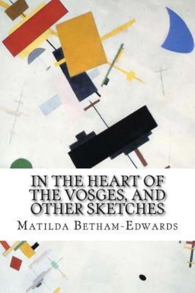 Cover for Matilda Betham-Edwards · In the Heart of the Vosges, and other sketches (Paperback Book) (2015)