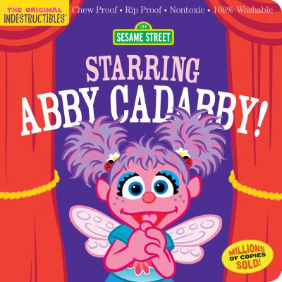 Indestructibles: Sesame Street: Starring Abby Cadabby!: Chew Proof · Rip Proof · Nontoxic · 100% Washable (Book for Babies, Newborn Books, Safe to Chew) - Sesame Street - Livros - Workman Publishing - 9781523519767 - 9 de maio de 2024