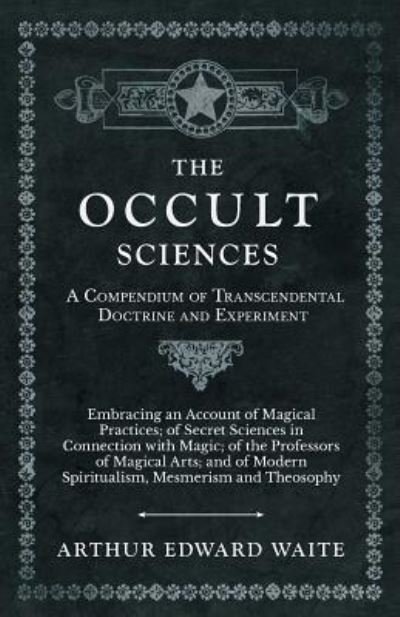 Cover for Arthur Edward Waite · The Occult Sciences - A Compendium of Transcendental Doctrine and Experiment (Pocketbok) (2019)