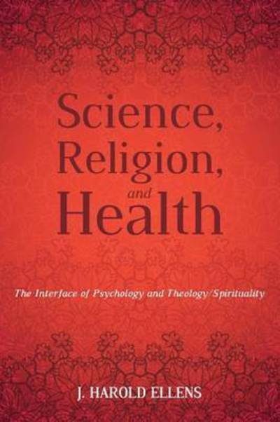 Cover for J Harold Ellens · Science, Religion, and Health (Paperback Book) (2016)
