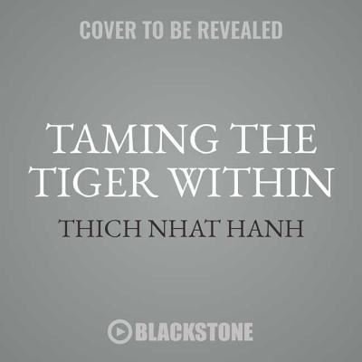 Cover for Thich Nhat Hanh · Taming the Tiger Within (CD) (2018)