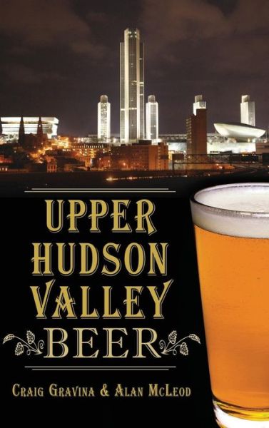 Cover for Craig Gravina · Upper Hudson Valley Beer (Hardcover Book) (2014)