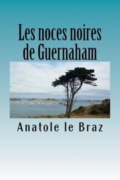 Cover for Anatole Le Braz · Les noces noires de Guernaham (Paperback Book) (2016)