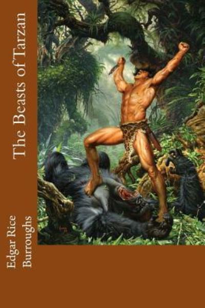 The Beasts of Tarzan - Edgar Rice Burroughs - Books - Createspace Independent Publishing Platf - 9781541298767 - December 26, 2016