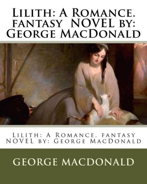 Lilith - George MacDonald - Books - Createspace Independent Publishing Platf - 9781542783767 - January 27, 2017