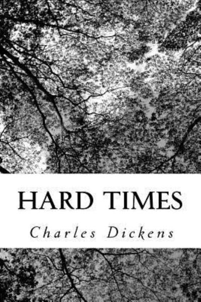 Hard Times - Charles Dickens - Books - Createspace Independent Publishing Platf - 9781546318767 - May 2, 2017