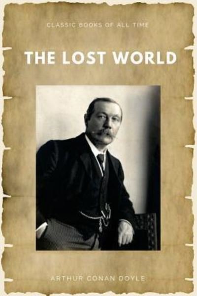 The Lost World - Sir Arthur Conan Doyle - Kirjat - Createspace Independent Publishing Platf - 9781548231767 - keskiviikko 21. kesäkuuta 2017
