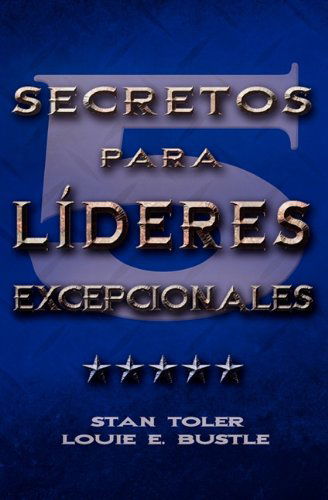 Cover for Stan Toler · CINCO SECRETOS PARA LIDERES EXCEPIONALES (Spanish: Five Secrets of Exceptional Leaders) (Paperback Book) [Spanish edition] (2010)