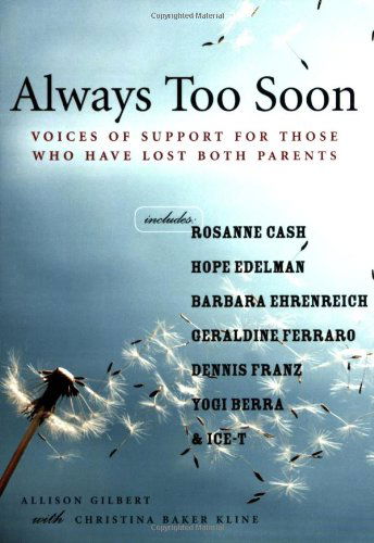 Always Too Soon: Voices of Support for Those Who Have Lost Both Parents - Allison Gilbert - Kirjat - Seal Press - 9781580051767 - keskiviikko 22. marraskuuta 2006