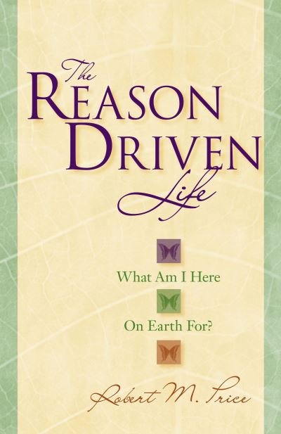 Cover for Robert M. Price · The Reason Driven Life (Hardcover Book) (2006)