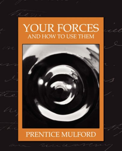 Cover for Prentice Mulford · Your Forces and How to Use Them (Paperback Book) [New edition] (2007)