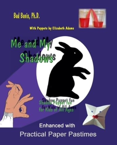 Me and My Shadows--Shadow Puppet Fun for Children of All Ages - Elizabeth Adams - Books - Science & Humanities Press - 9781596300767 - November 28, 2012