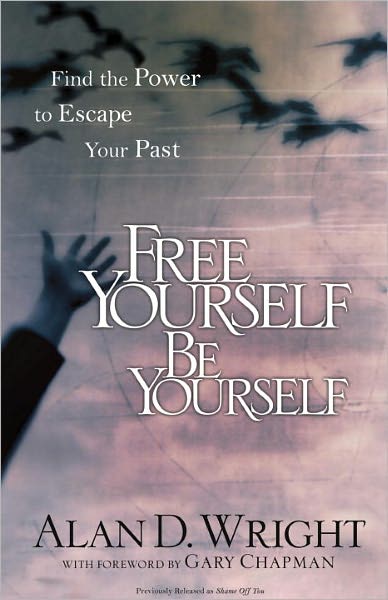 Cover for Alan D Wright · Free Yourself be Yourself: Find the Power to Escape your Past (Paperback Book) (2010)