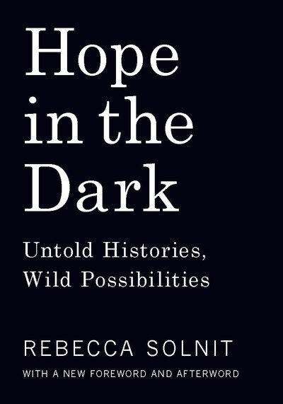 Cover for Rebecca Solnit · Hope in the Dark: Untold Histories, Wild Possibilities (Bog) (2016)