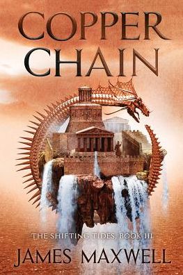 Copper Chain - The Shifting Tides - James Maxwell - Books - Amazon Publishing - 9781612185767 - August 3, 2017