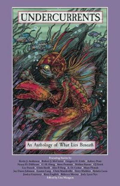 Undercurrents: An Anthology of What Lies Beneath - Kevin J Anderson - Books - Wordfire Press - 9781614756767 - March 15, 2018