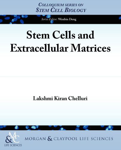 Stem Cells and Extracellular Matrices (Colloquium Series on Stem Cell Biology) - Lakshmi Kiran Chelluri - Books - Morgan & Claypool Life Sciences - 9781615043767 - April 12, 2012