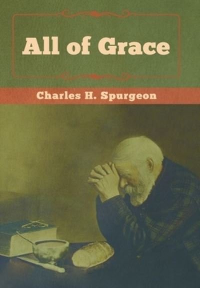 Cover for Charles H Spurgeon · All of Grace (Hardcover Book) (2019)