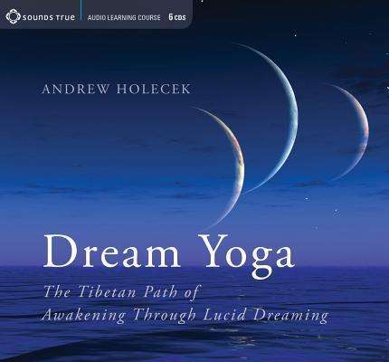 Cover for Andrew Holecek · Dream Yoga: The Tibetan Path of Awakening Through Lucid Dreaming (Audiobook (CD)) (2013)