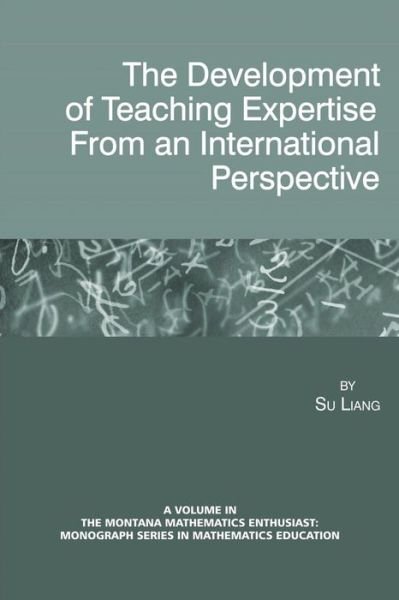 Cover for Su Liang · The Development of Teaching Expertise from an International Perspective (Montana Mathematics Enthusiast: Monograph Series in Mathemat) (Pocketbok) (2013)
