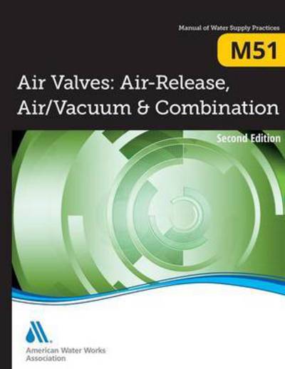 M51 Air Valves - American Water Works Association - Książki - American Water Works Association,US - 9781625761767 - 2016